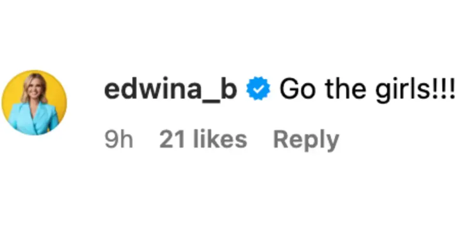 An Instagram comment by verified user "edwina_b" stating, "Go the girls!!!"